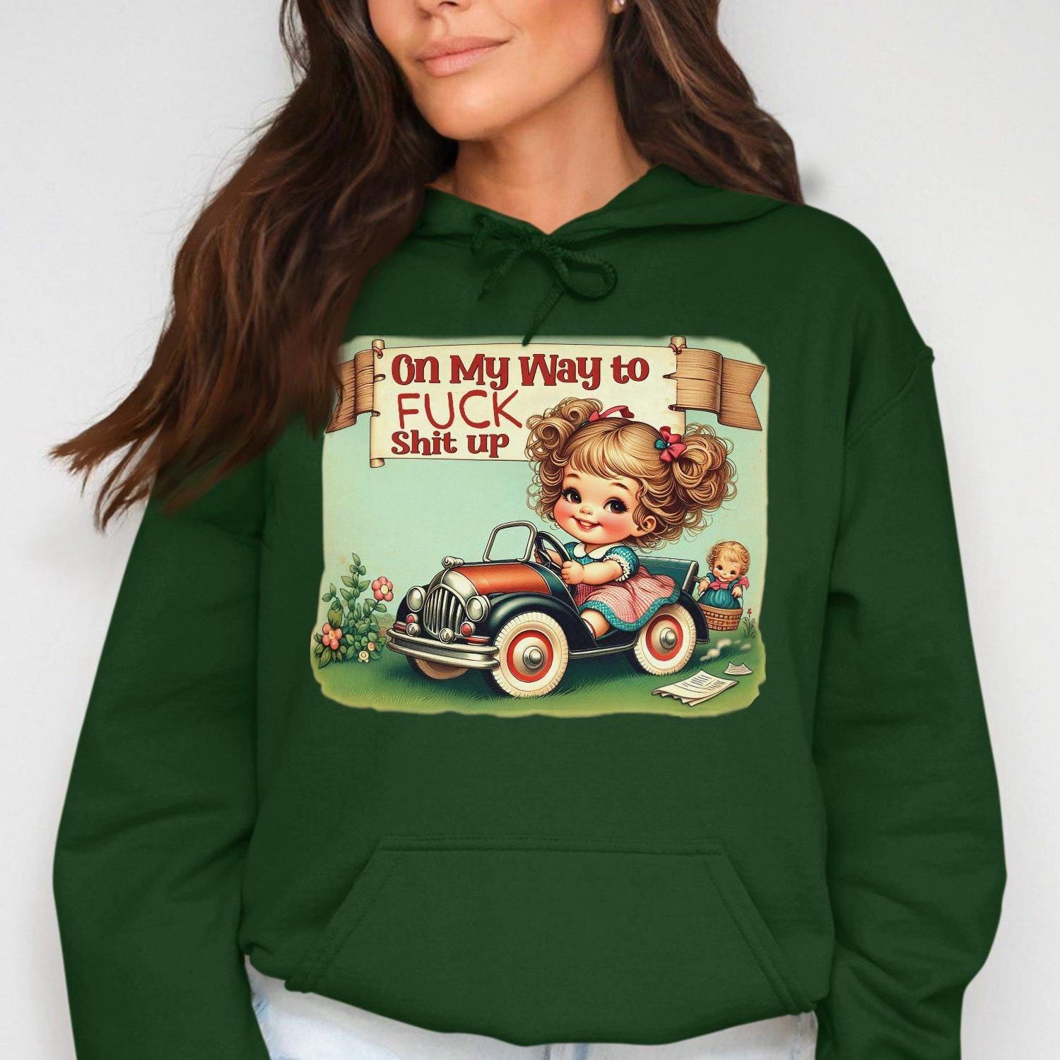 On My Way to Fuck Shit Up Hoodies
