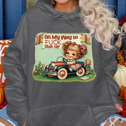 On My Way to Fuck Shit Up Hoodies