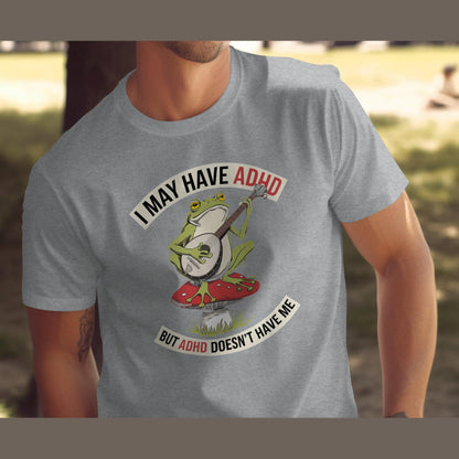 Funny Frog Banjo ADHD Humor Tee, I May Have ADHD But ADHD Doesn't Have Me Shirt, Unique Frog Music Lover T-Shirt Gift