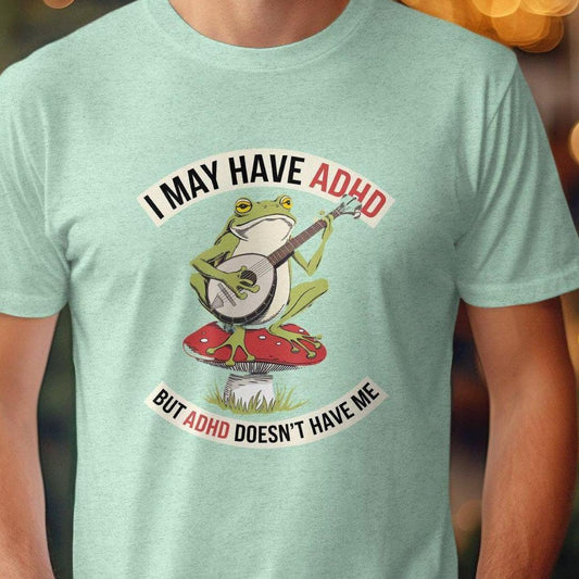 Funny Frog Banjo ADHD Humor Tee, I May Have ADHD But ADHD Doesn't Have Me Shirt, Unique Frog Music Lover T-Shirt Gift