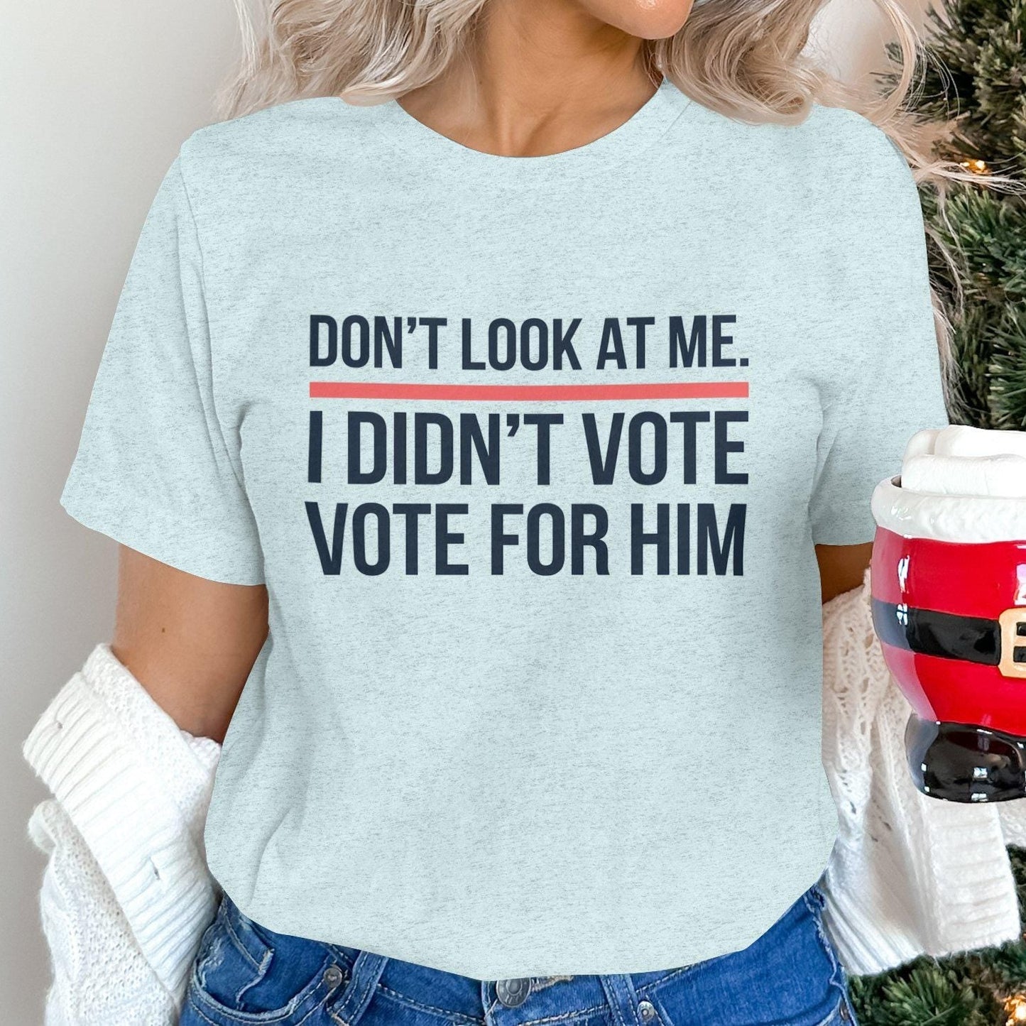 Funny Political Statement Shirt, Don't Look At Me I Didn't Vote For Him Shirt, Anti-Government Humor Tee, Unisex Graphic T-Shirt