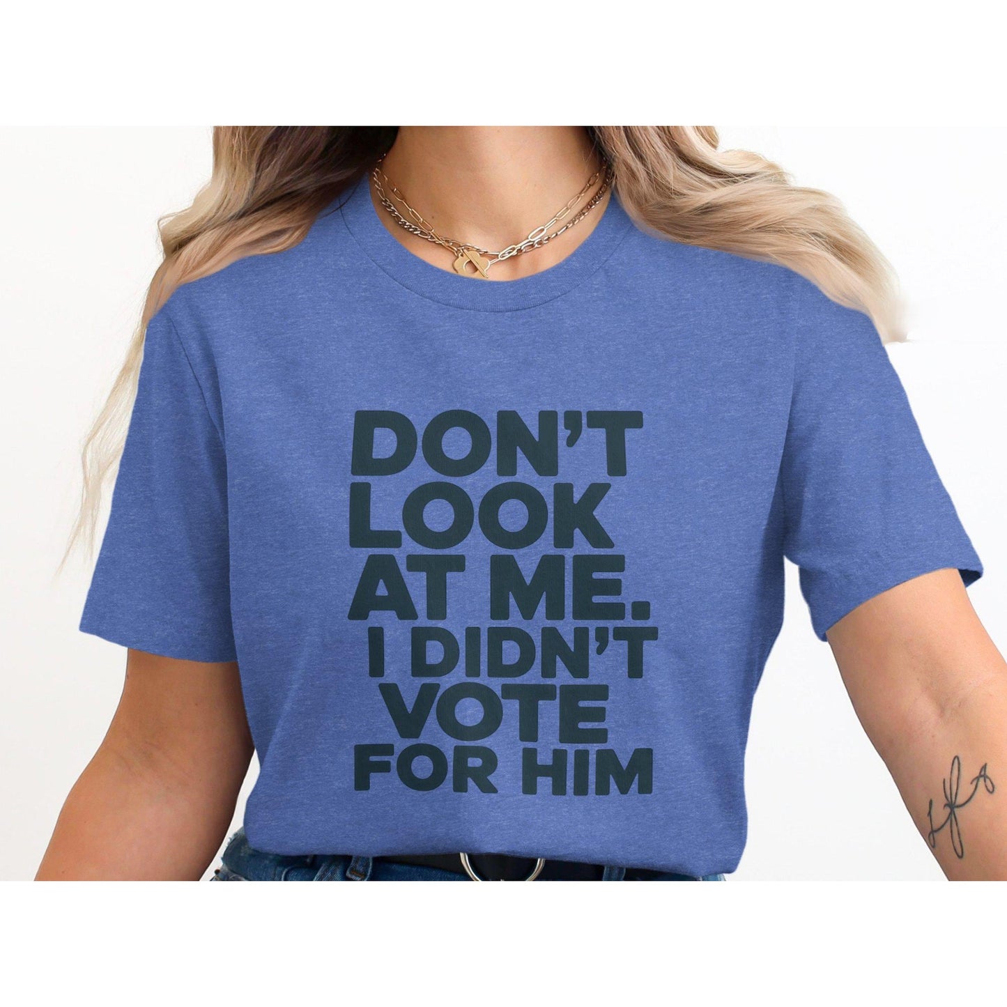 Funny Political T-Shirt, Don't Look At Me I Didn't Vote For Him Shirt, Trendy Graphic Tee, Political Humor Clothing Gift