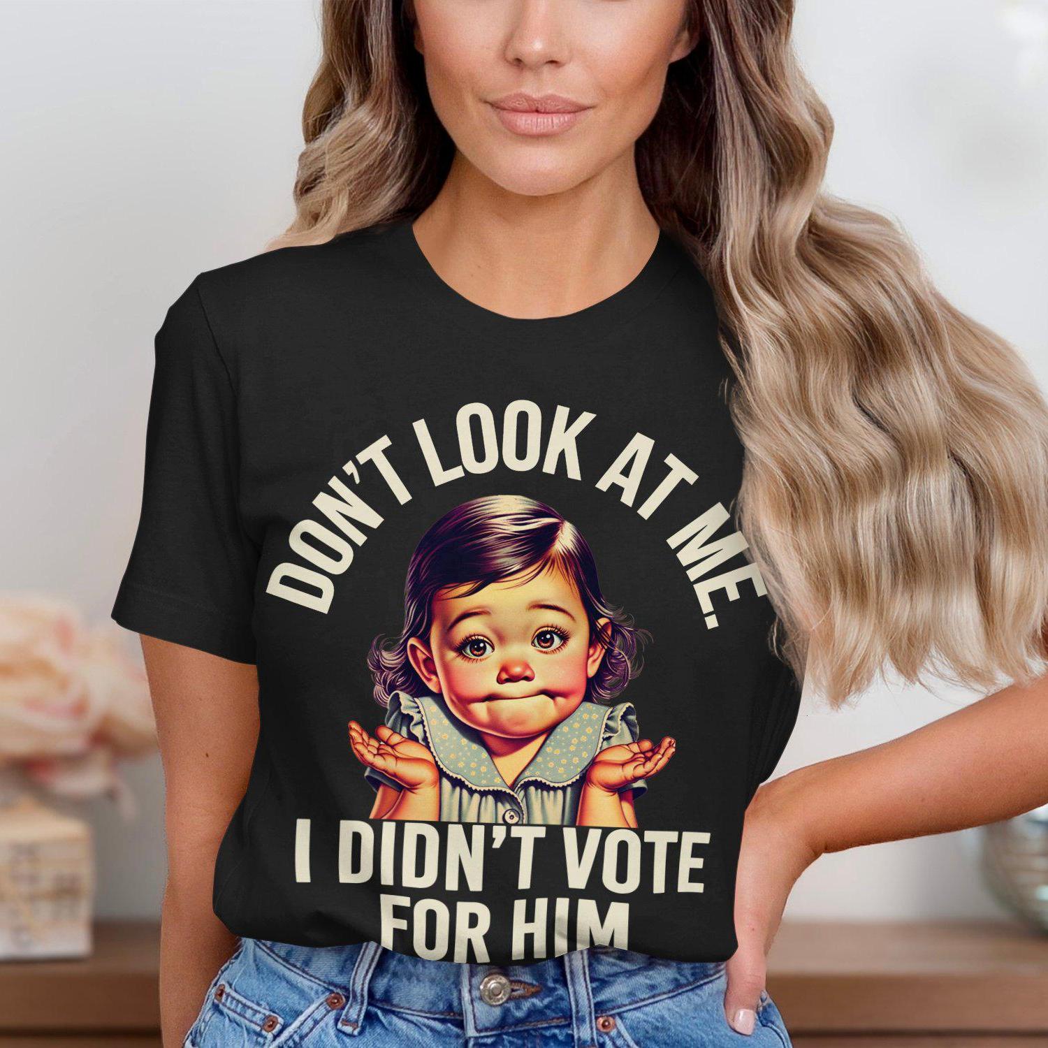 Funny Baby T-Shirt, Don't Look At Me I Didn't Vote For Him Shirt, Cute Baby Meme Tee, Humorous Graphic T-Shirt