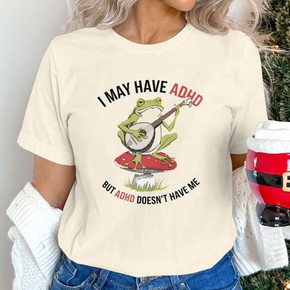Funny Frog Banjo ADHD Humor Tee, I May Have ADHD But ADHD Doesn't Have Me Shirt, Unique Frog Music Lover T-Shirt Gift