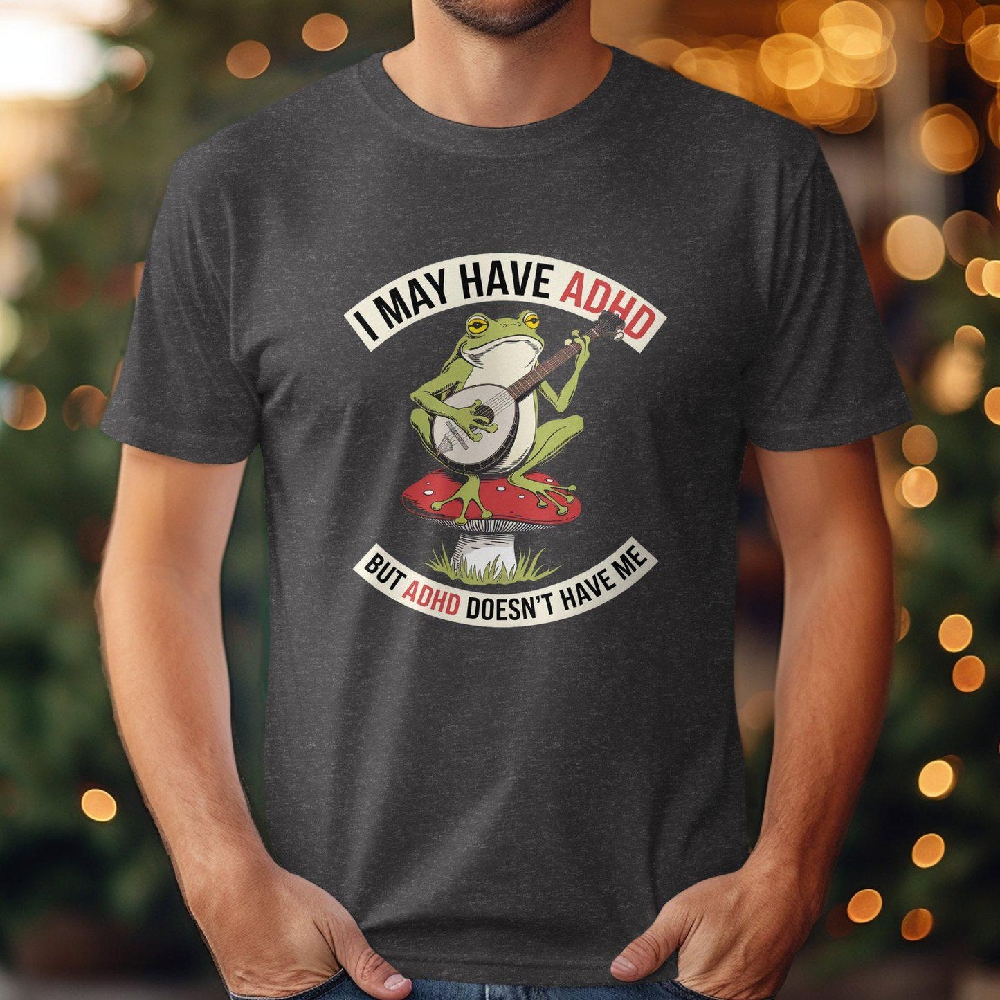 Funny Frog Banjo ADHD Humor Tee, I May Have ADHD But ADHD Doesn't Have Me Shirt, Unique Frog Music Lover T-Shirt Gift