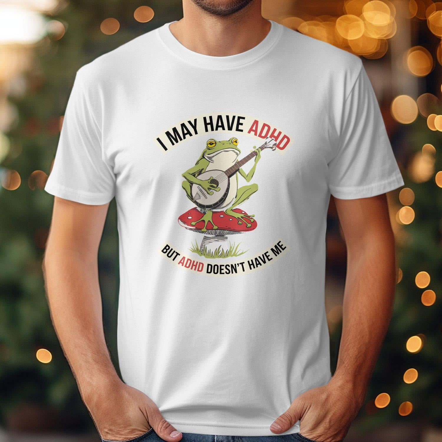 Funny Frog Banjo ADHD Humor Tee, I May Have ADHD But ADHD Doesn't Have Me Shirt, Unique Frog Music Lover T-Shirt Gift