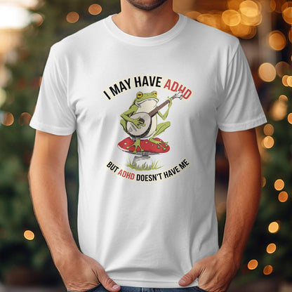 Funny Frog Banjo ADHD Humor Tee, I May Have ADHD But ADHD Doesn't Have Me Shirt, Unique Frog Music Lover T-Shirt Gift
