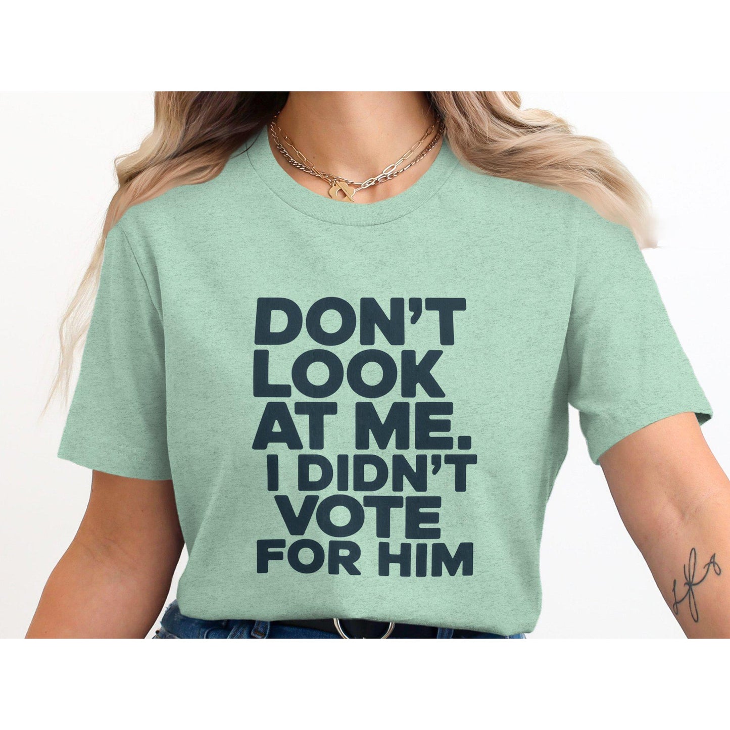 Funny Political T-Shirt, Don't Look At Me I Didn't Vote For Him Shirt, Trendy Graphic Tee, Political Humor Clothing Gift
