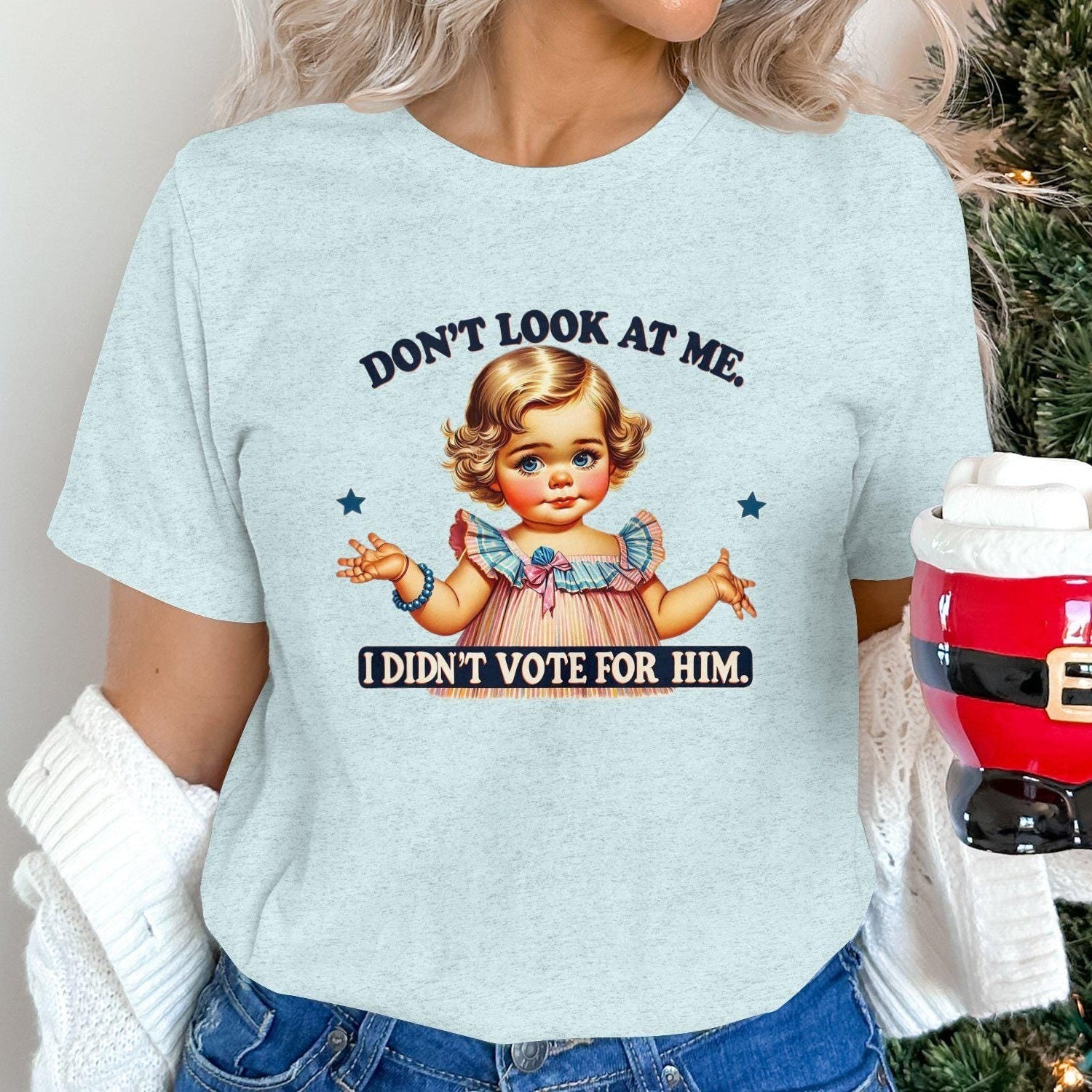 Funny Political Statement T-Shirt, Don't Look At Me I Didn't Vote For Him Shirt, Cute Doll Graphic Tee, Novelty Humor Top